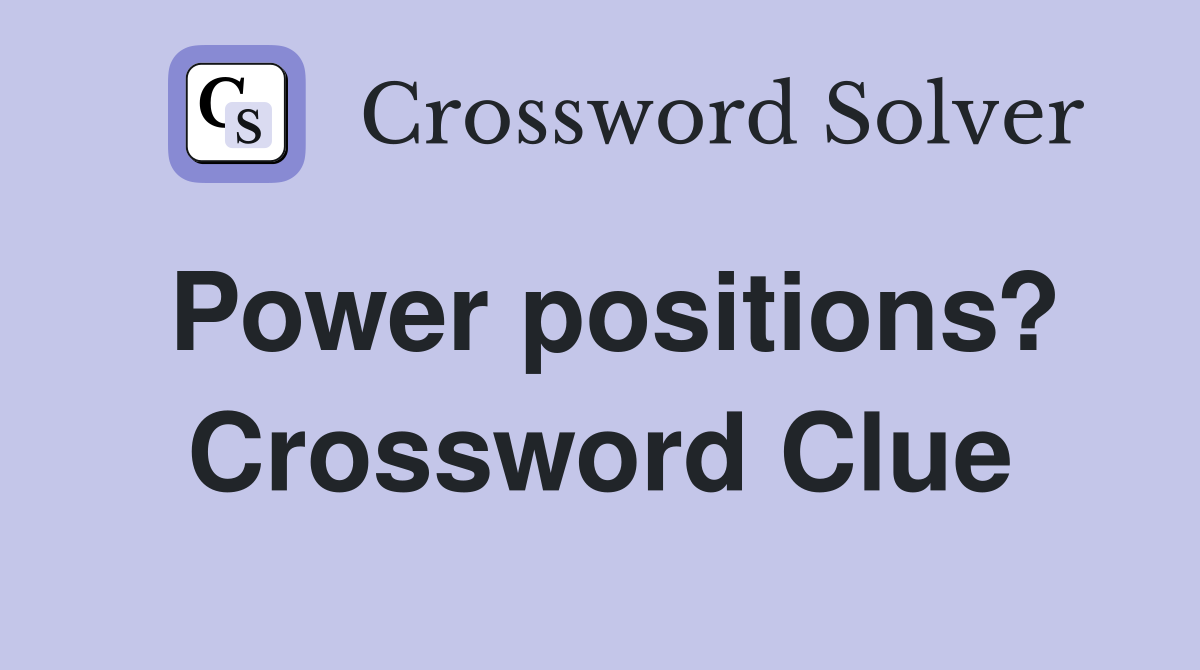 Power positions? Crossword Clue