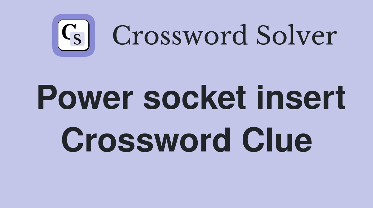 Power socket insert Crossword Clue