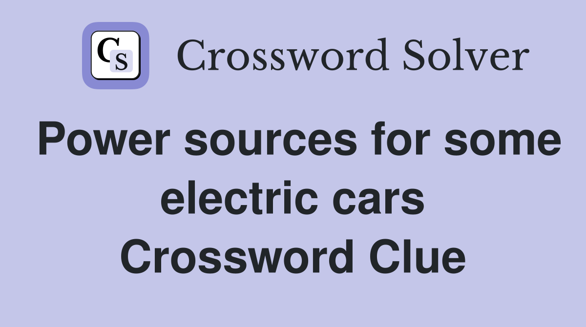 Power sources for some electric cars Crossword Clue