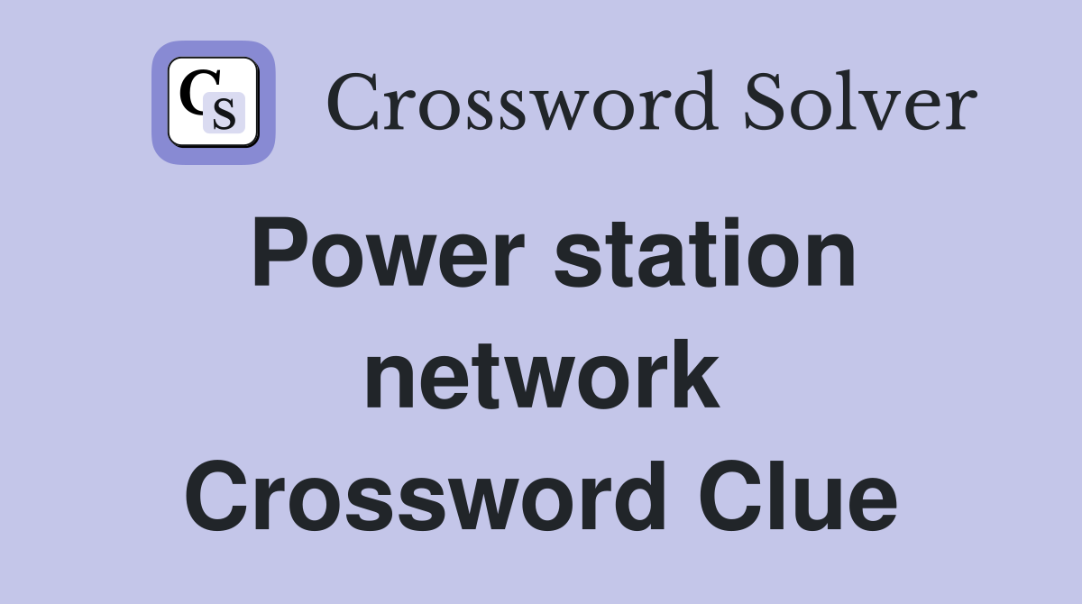 Power station network Crossword Clue