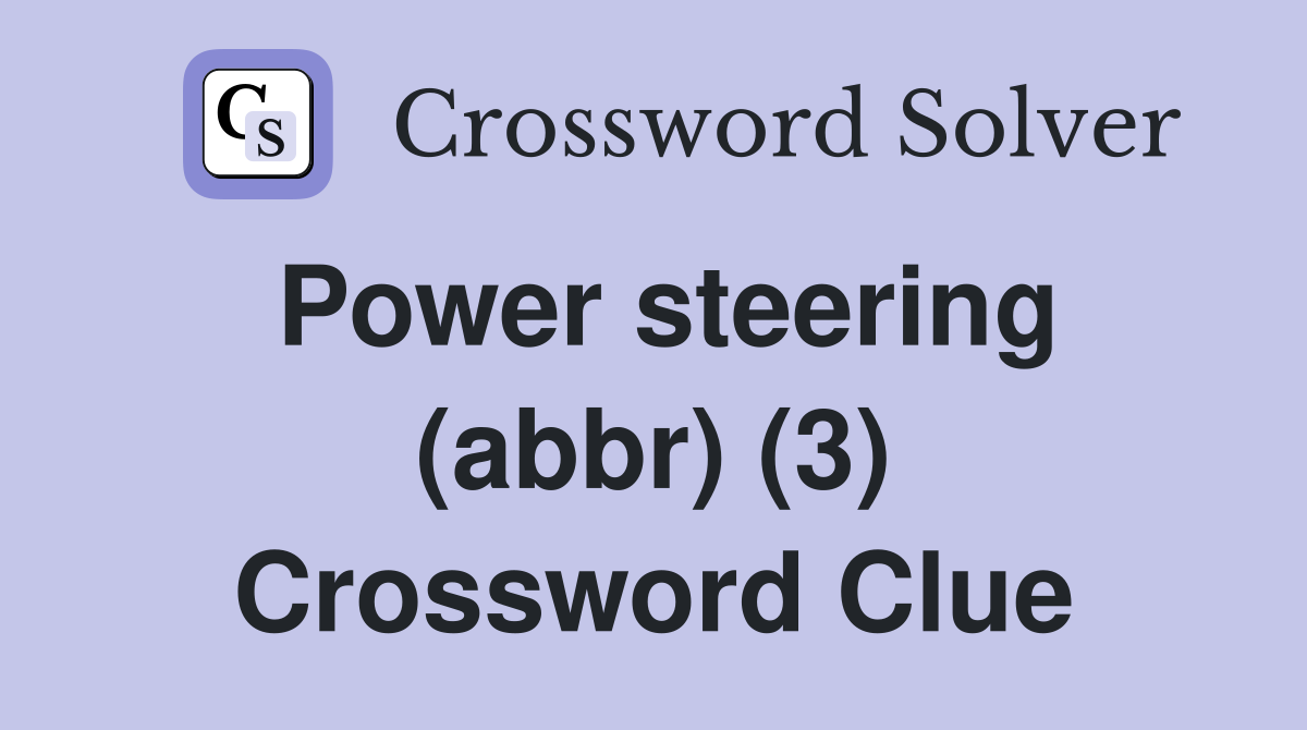 Power steering (abbr) (3) Crossword Clue