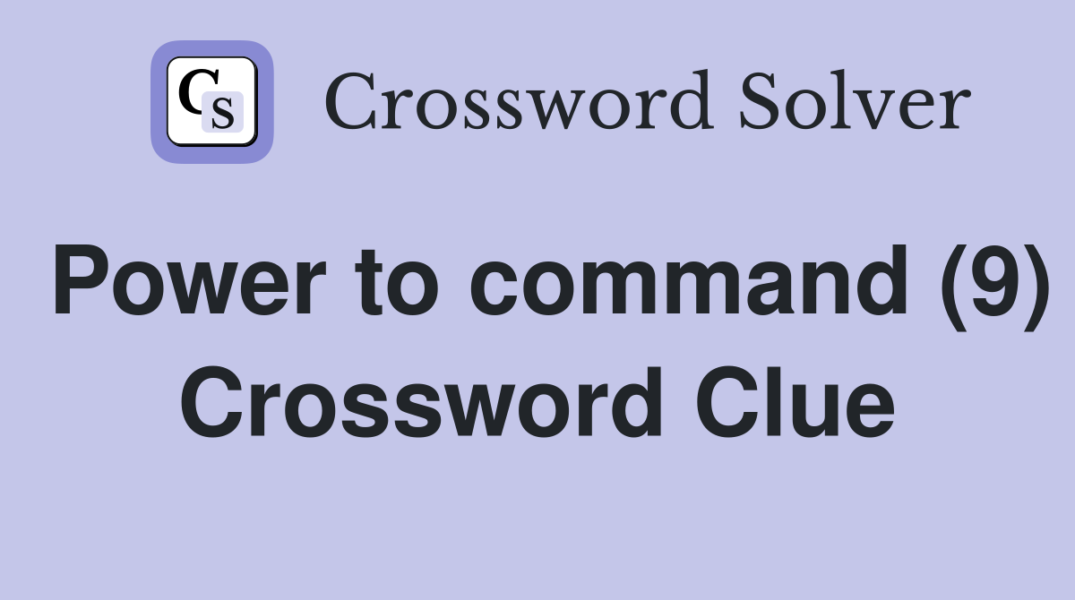 Power to command (9) Crossword Clue