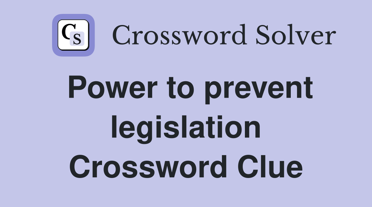 Power to prevent legislation Crossword Clue