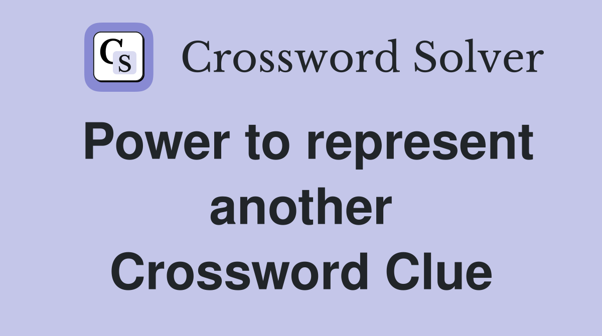 Power to represent another Crossword Clue