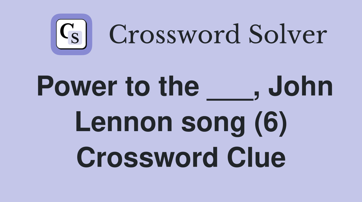 Power to the ___, John Lennon song (6) Crossword Clue