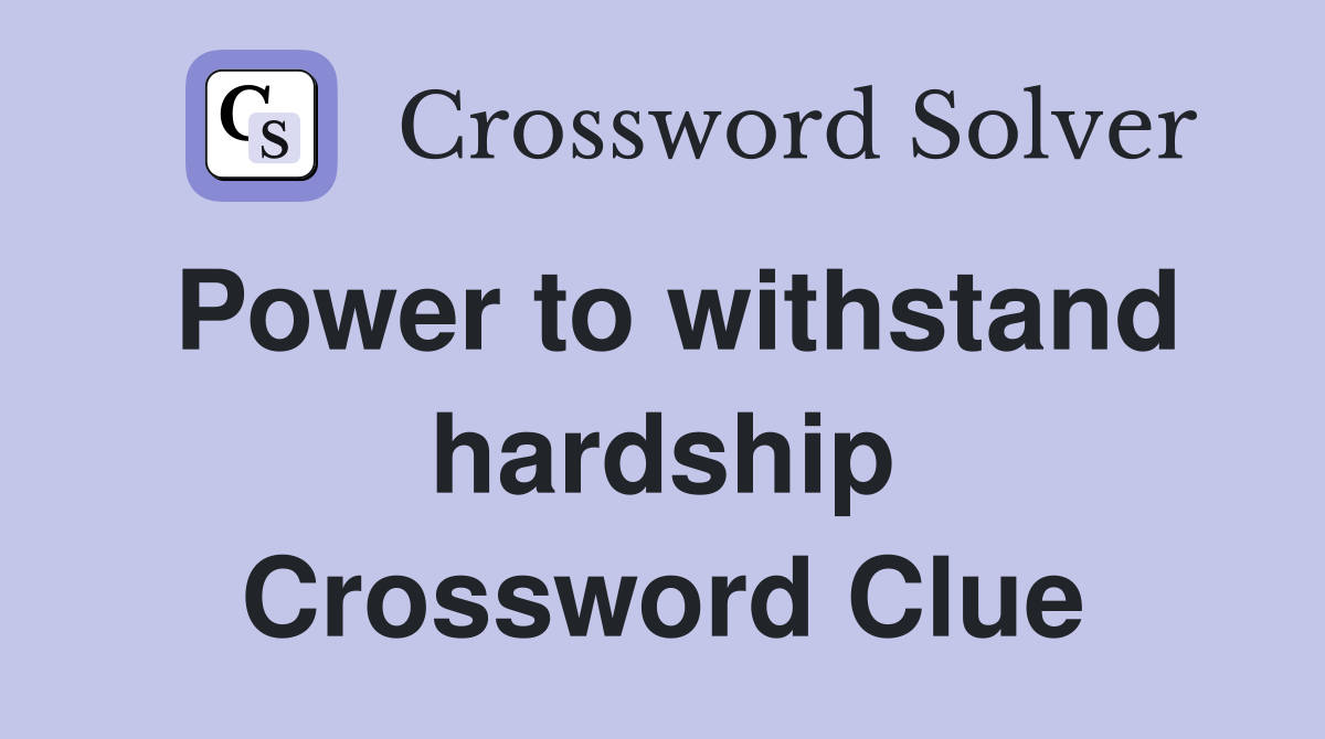 Power to withstand hardship Crossword Clue