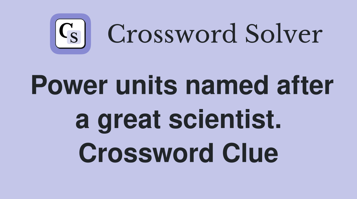 Power units named after a great scientist. Crossword Clue