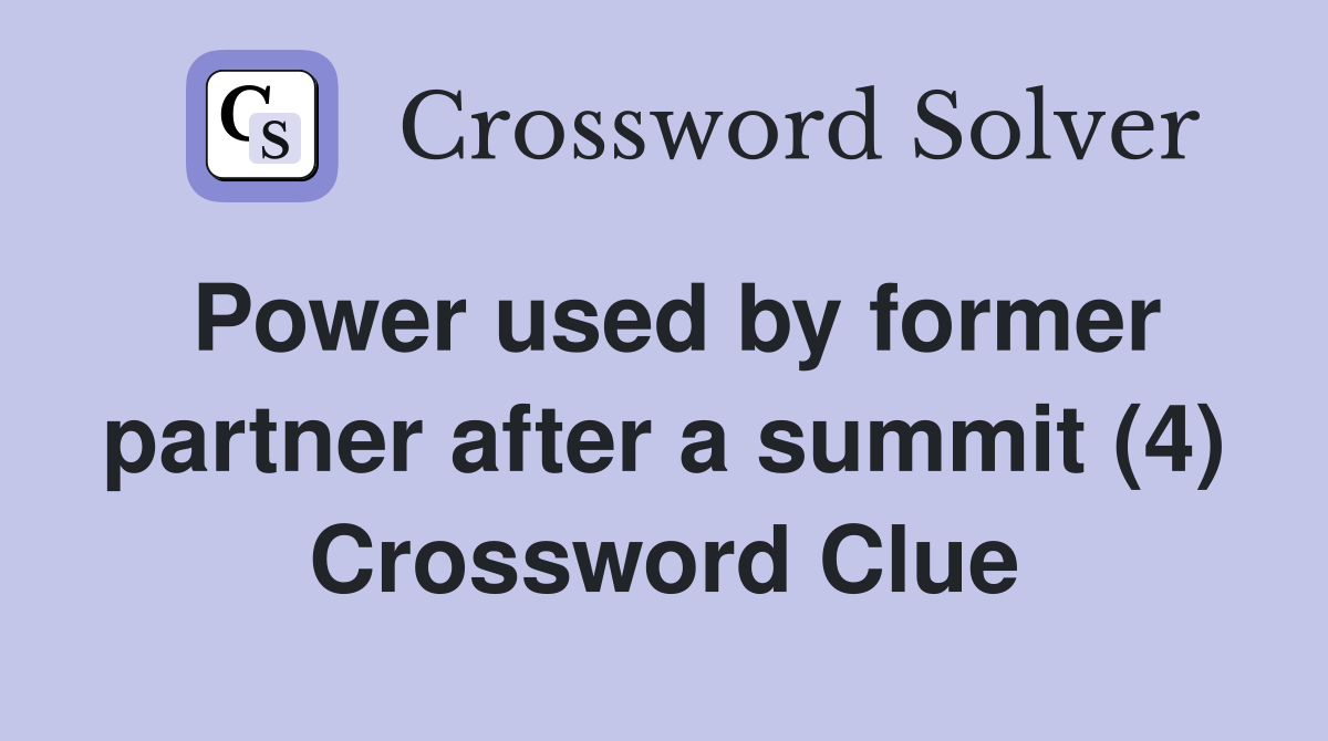 Power used by former partner after a summit (4) Crossword Clue