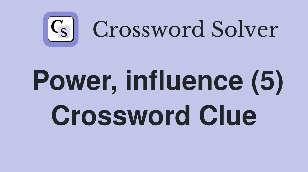 Power, influence (5) Crossword Clue