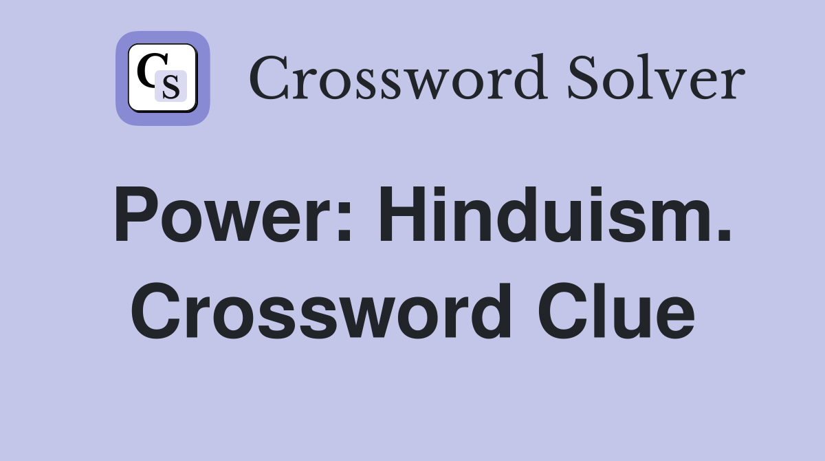 Power: Hinduism. Crossword Clue