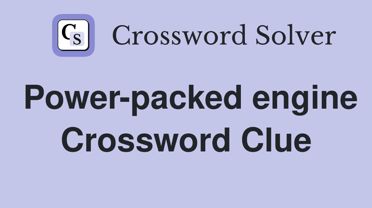 Power-packed engine Crossword Clue