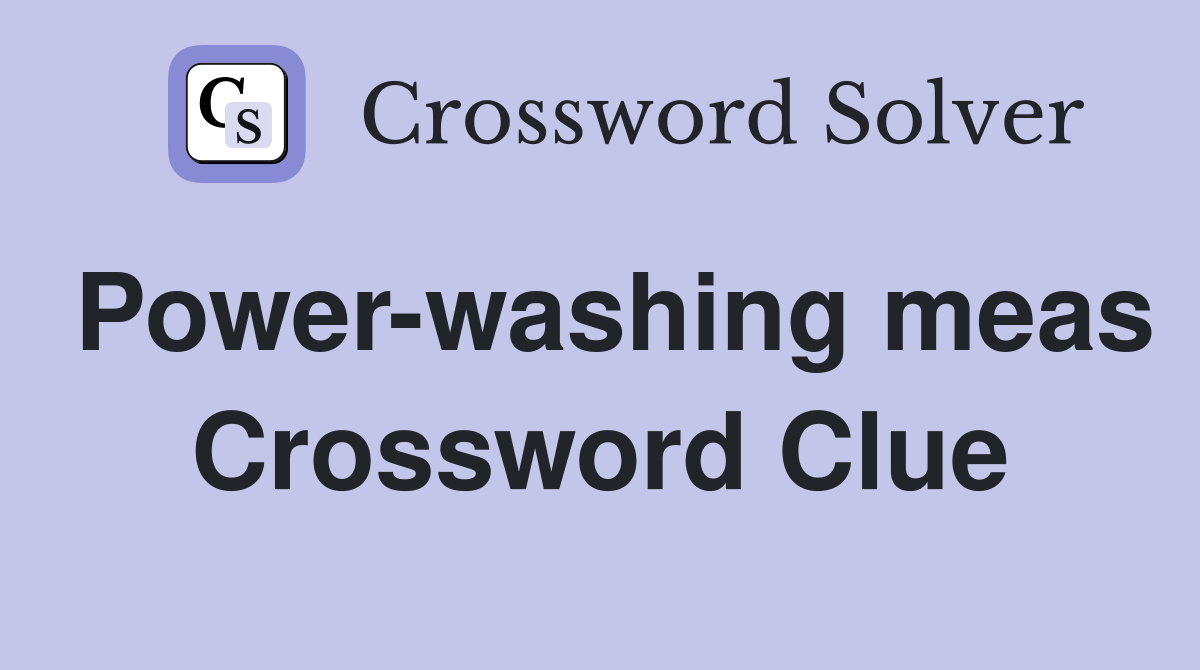Power-washing meas Crossword Clue