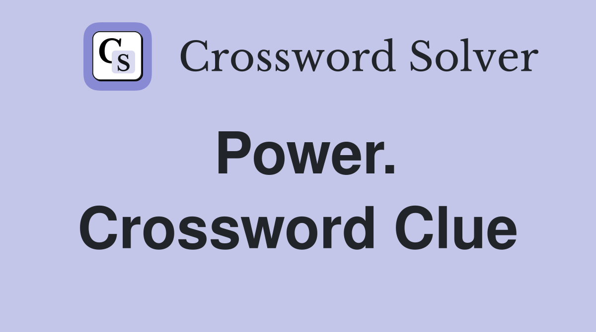Power. Crossword Clue