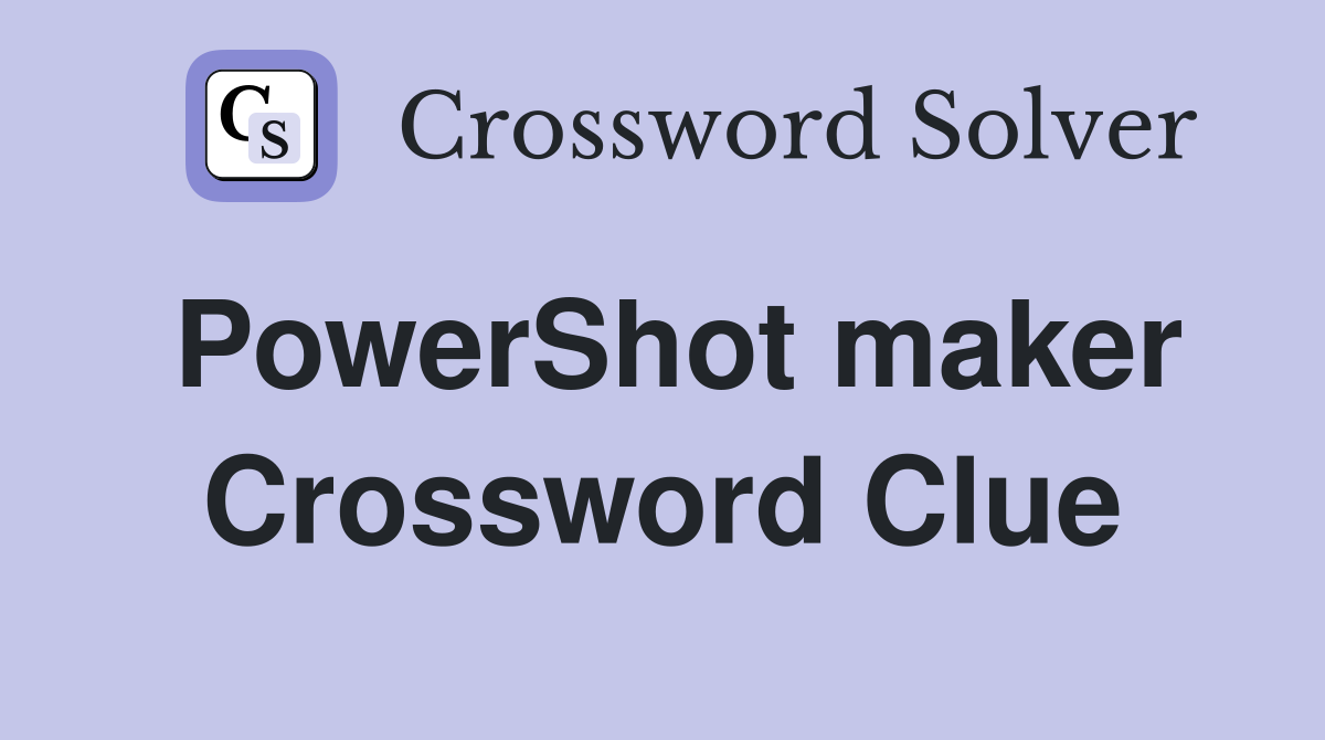 PowerShot maker Crossword Clue