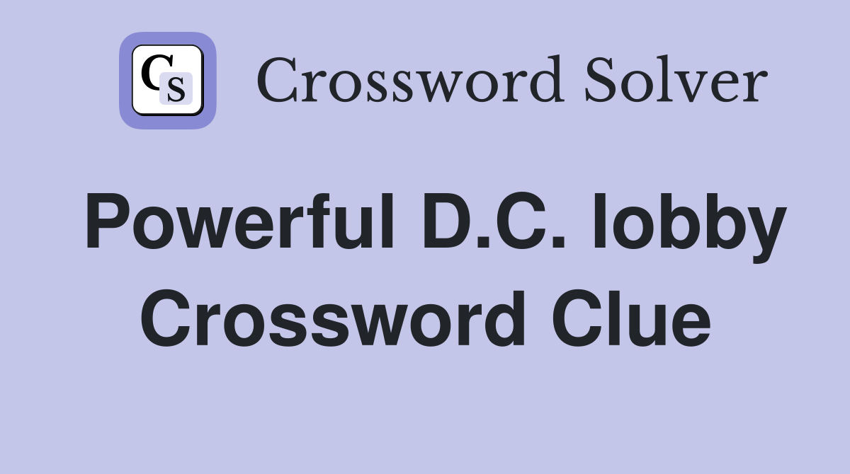 Powerful D.C. lobby Crossword Clue