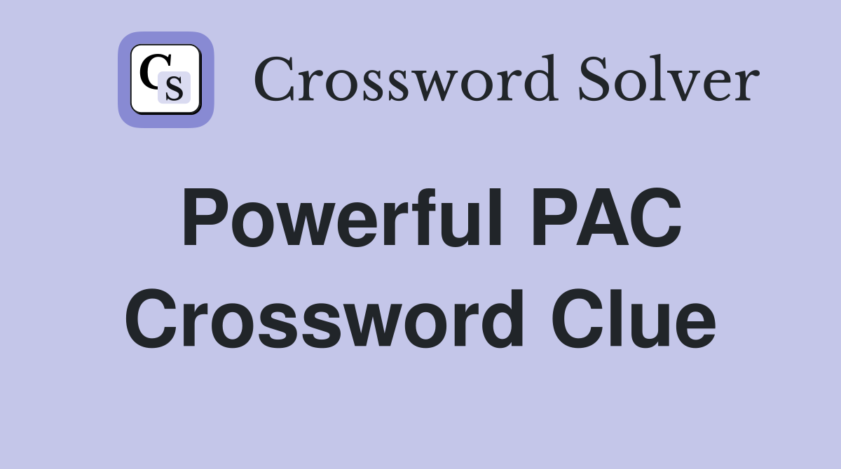 Powerful PAC Crossword Clue