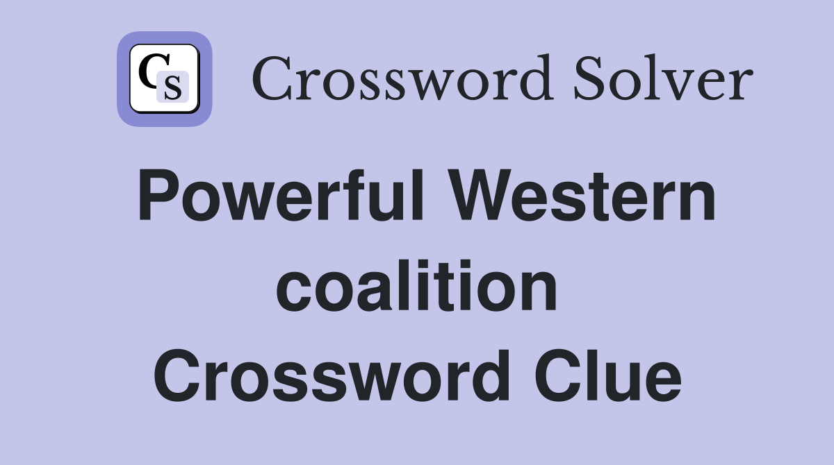 Powerful Western coalition Crossword Clue