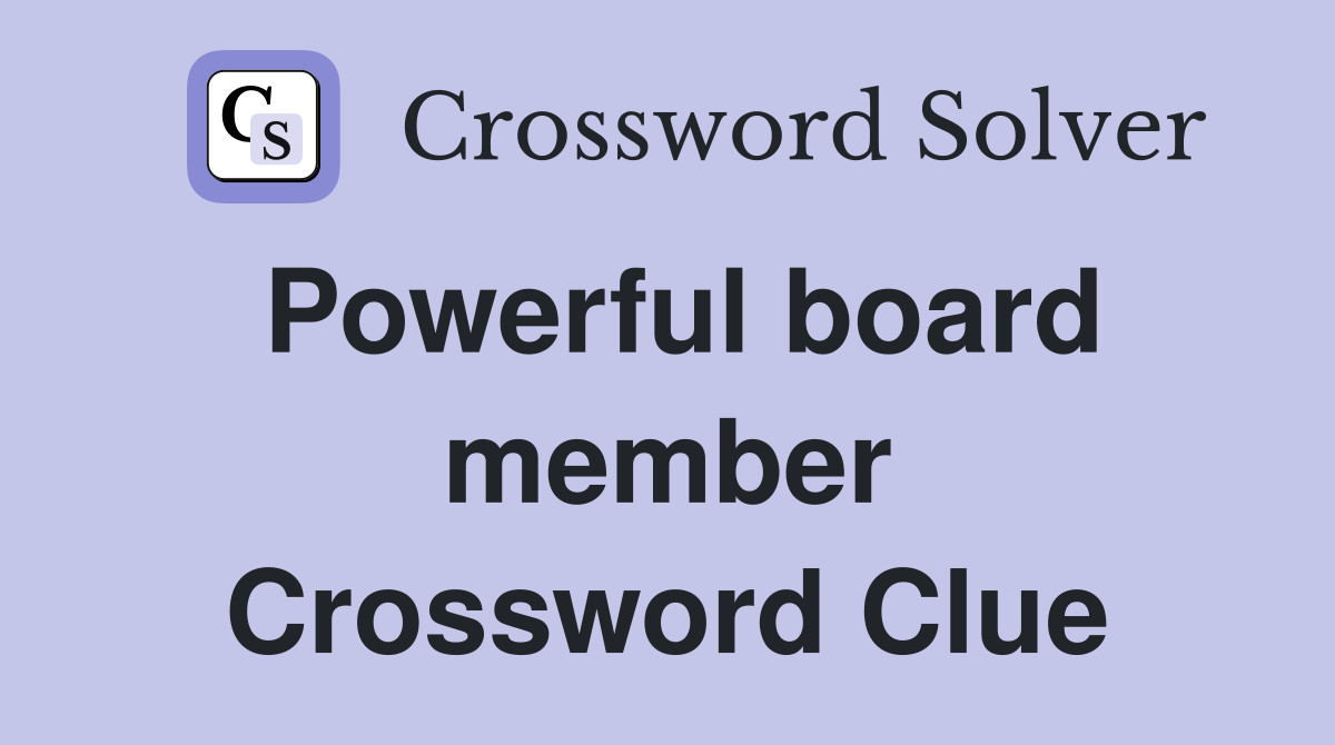 Powerful board member Crossword Clue