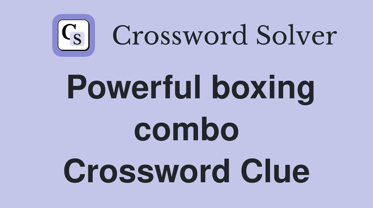 Powerful boxing combo Crossword Clue
