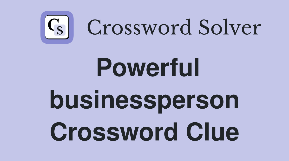 Powerful businessperson Crossword Clue