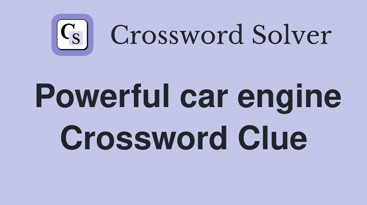 Powerful car engine Crossword Clue