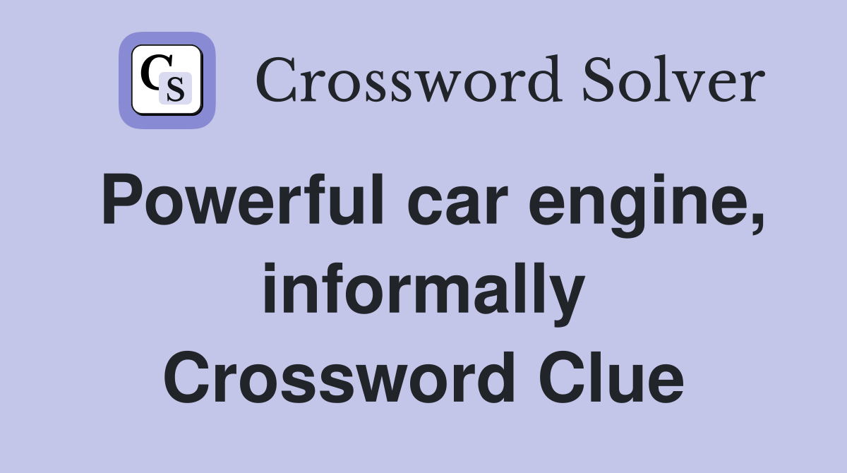 Powerful car engine, informally Crossword Clue