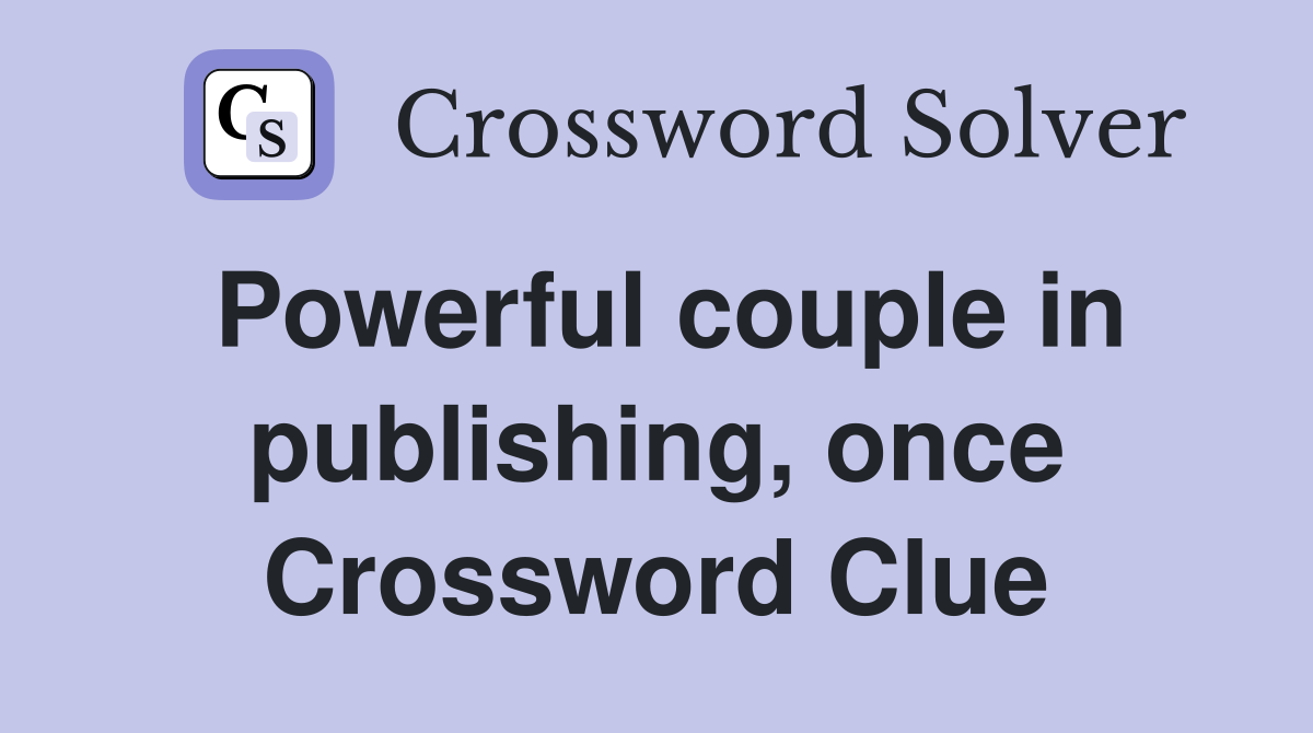 Powerful couple in publishing, once Crossword Clue