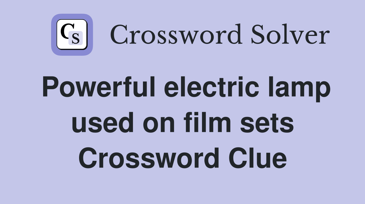 Powerful electric lamp used on film sets Crossword Clue