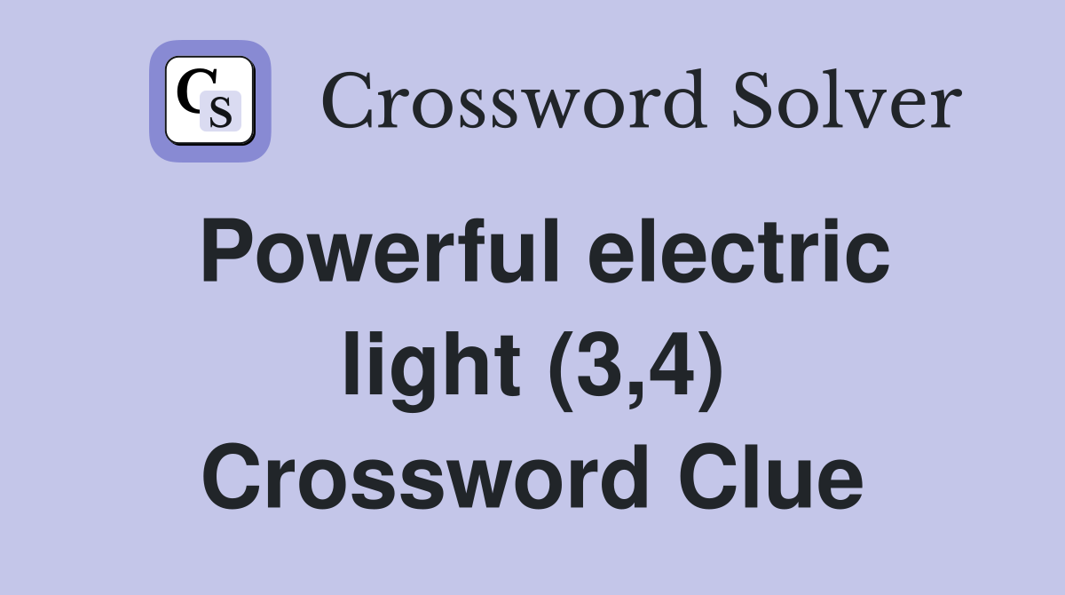 Powerful electric light (3,4) Crossword Clue