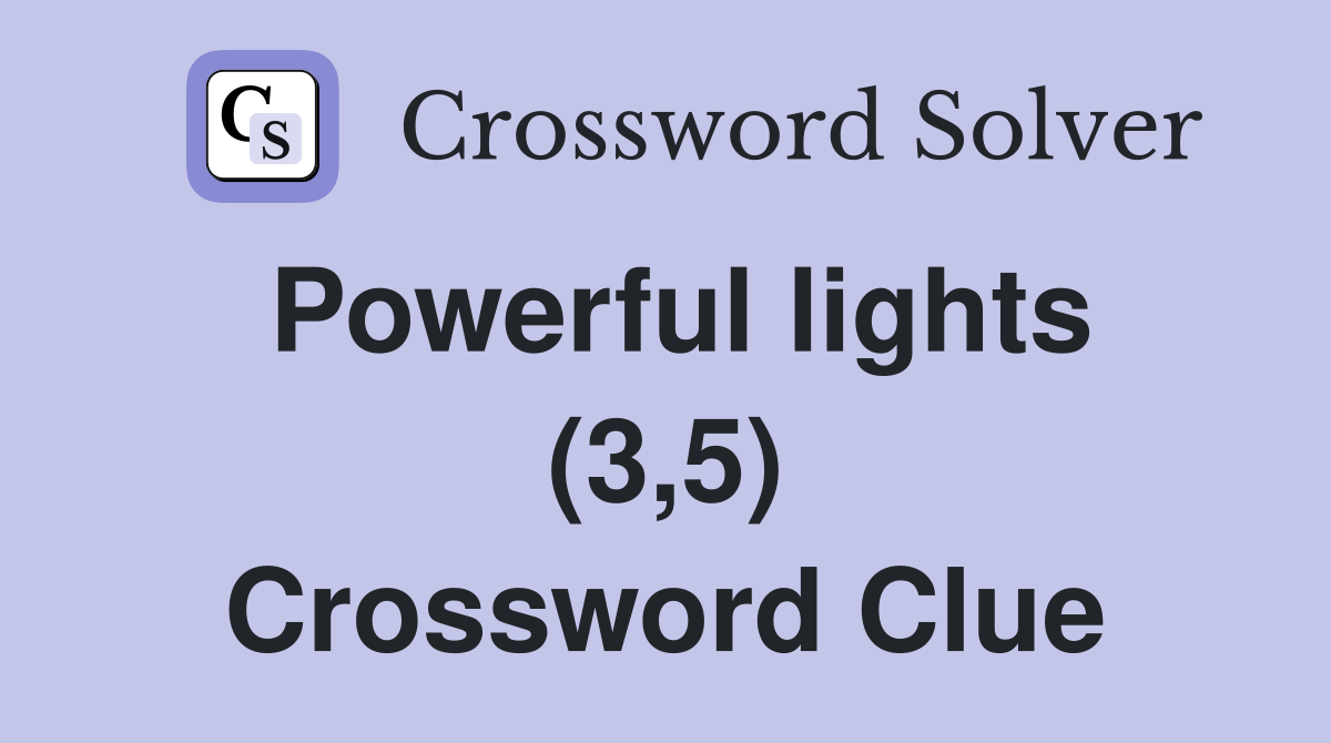 Powerful lights (3,5) Crossword Clue