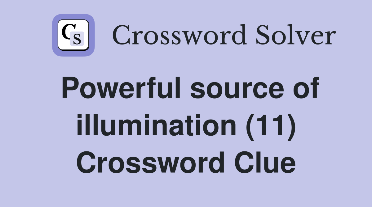 Powerful source of illumination (11) Crossword Clue
