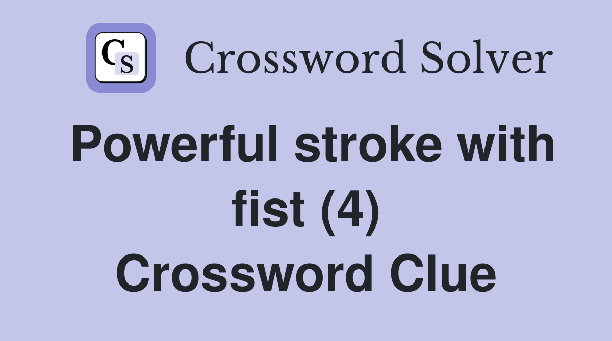 Powerful stroke with fist (4) Crossword Clue