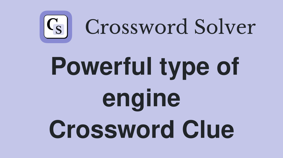 Powerful type of engine Crossword Clue