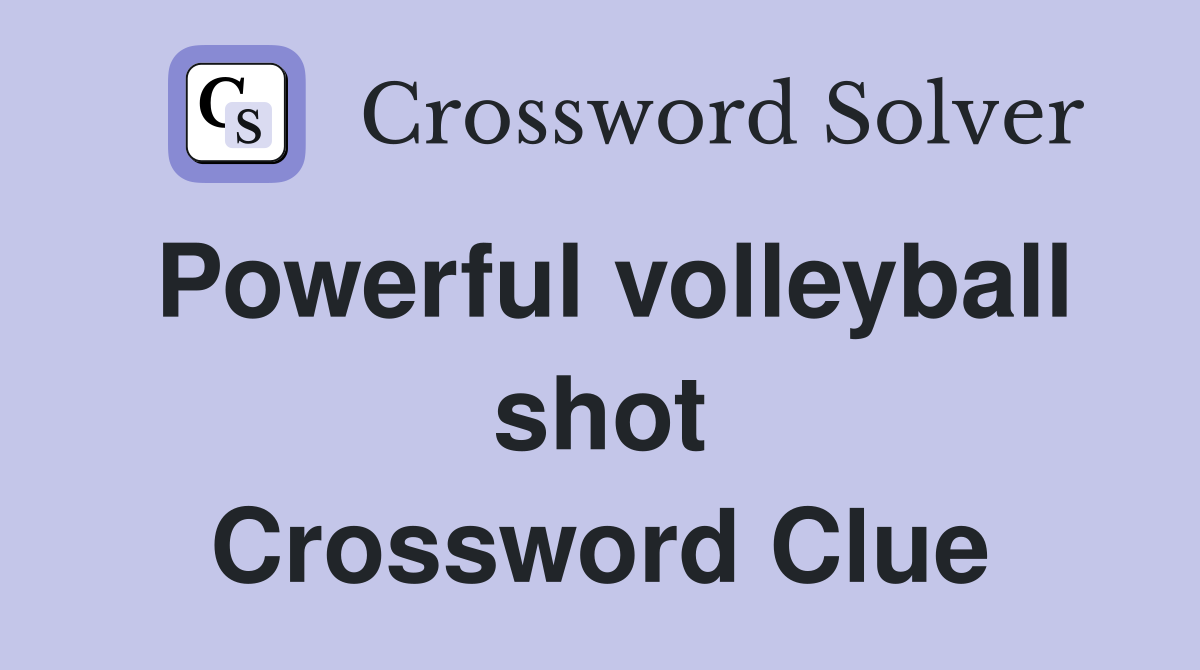 Powerful volleyball shot Crossword Clue