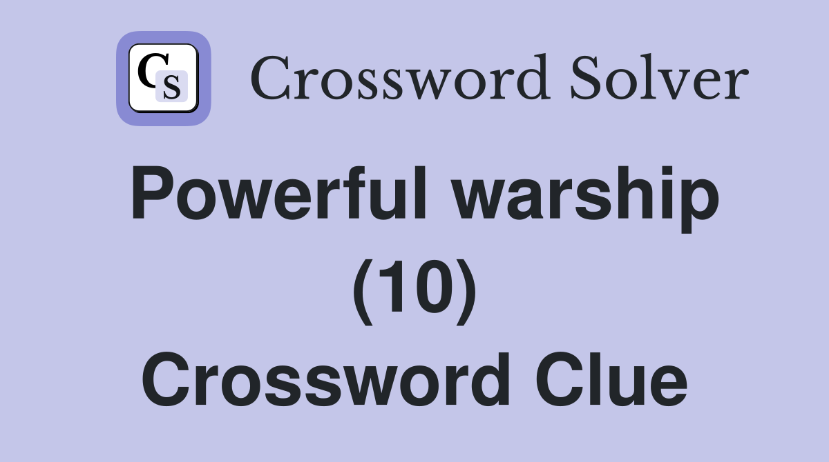 Powerful warship (10) Crossword Clue