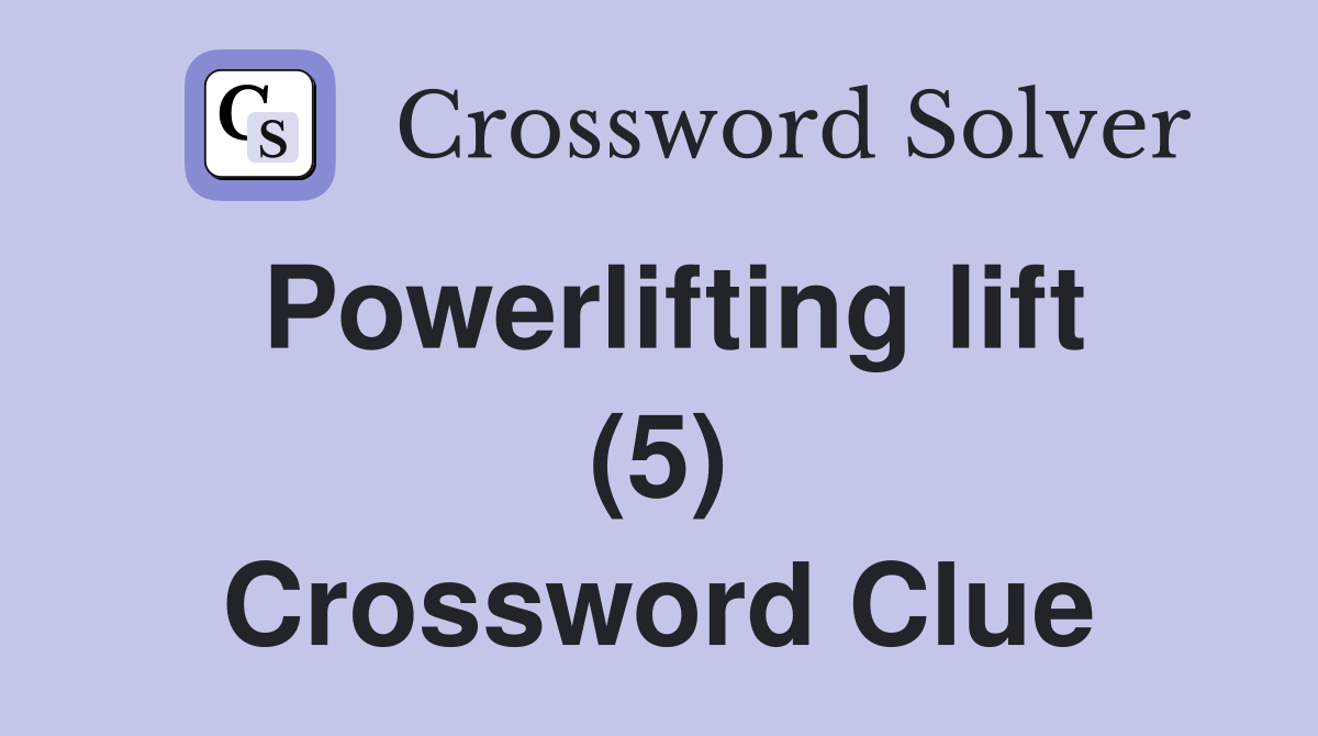 Powerlifting lift (5) Crossword Clue