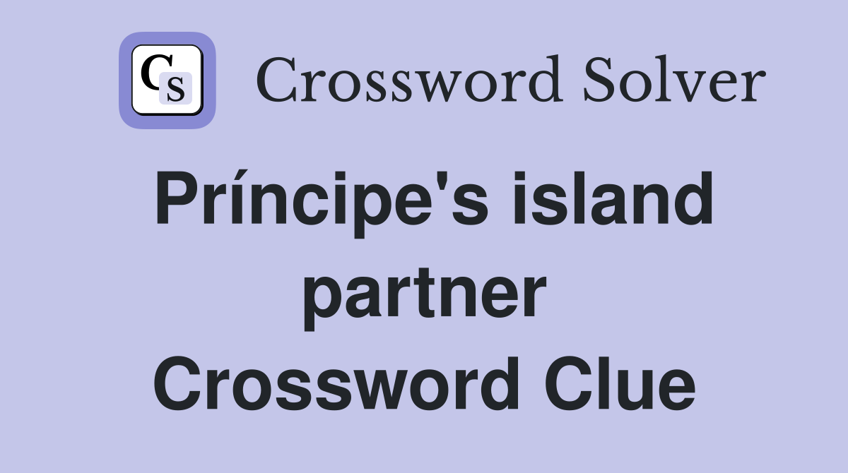 Príncipe's island partner Crossword Clue