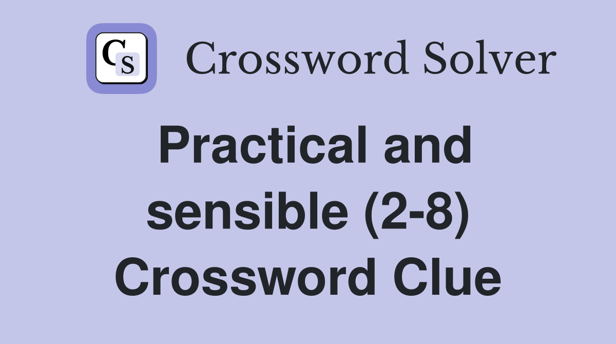 Practical and sensible (2-8) Crossword Clue