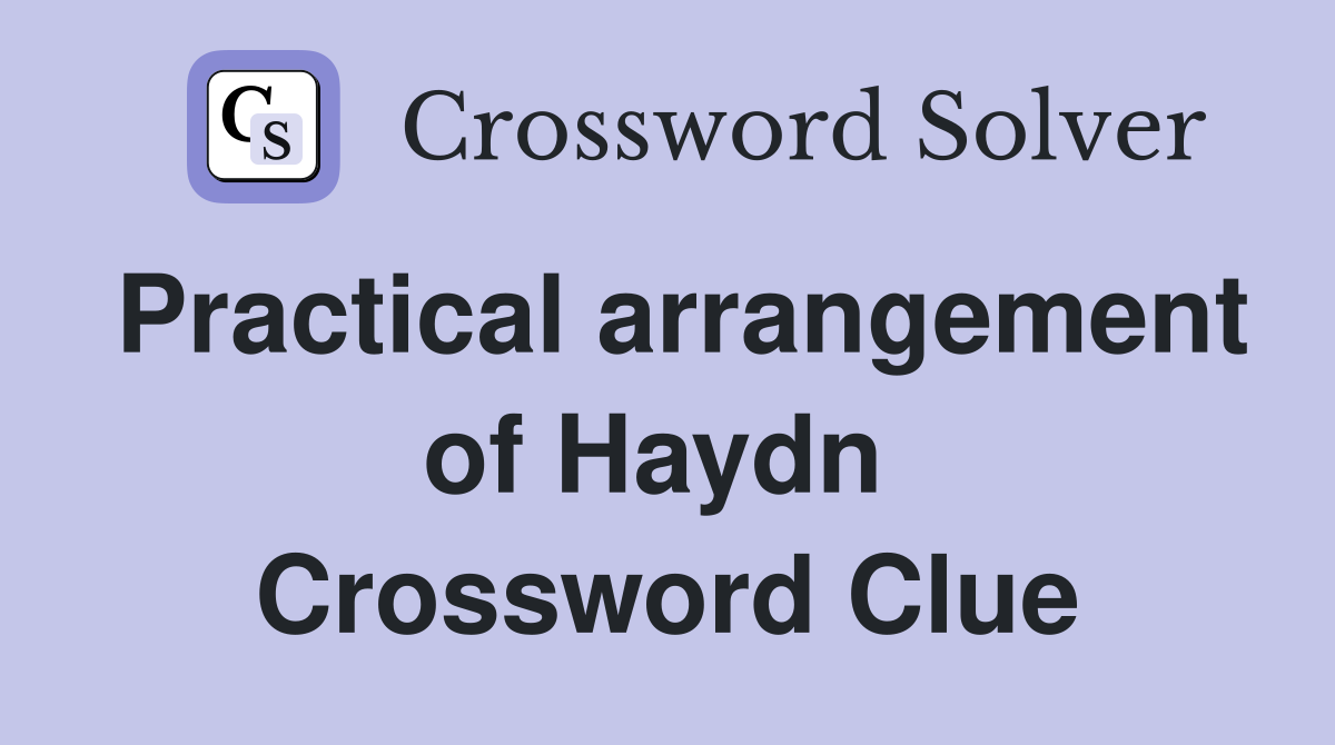 Practical arrangement of Haydn  Crossword Clue