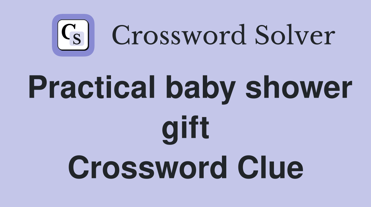 Practical baby shower gift Crossword Clue