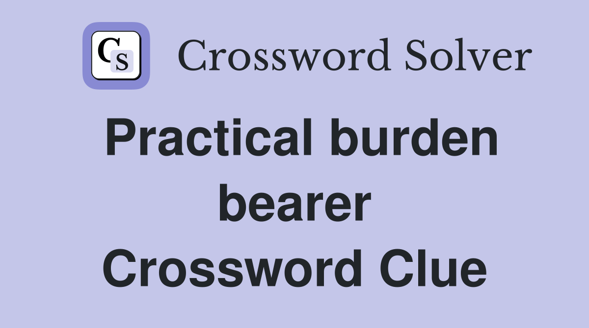 Practical burden bearer Crossword Clue