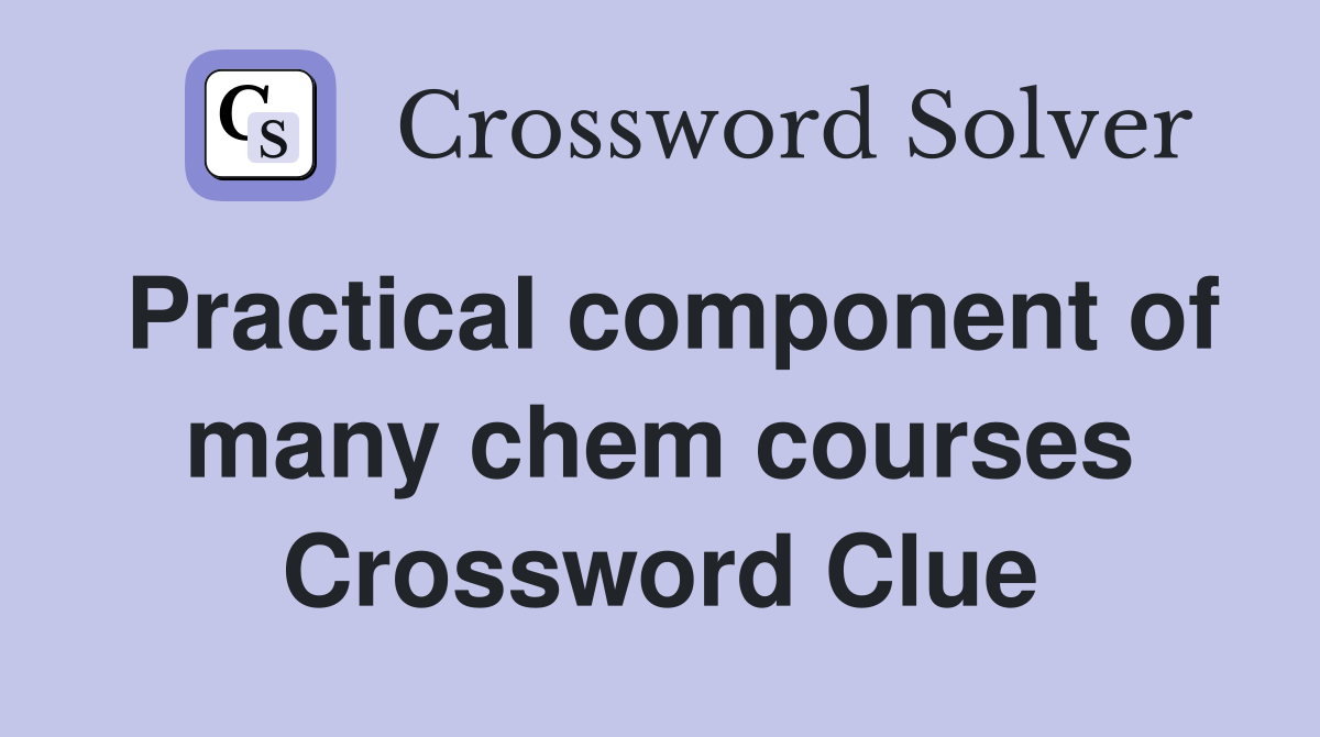 Practical component of many chem courses Crossword Clue