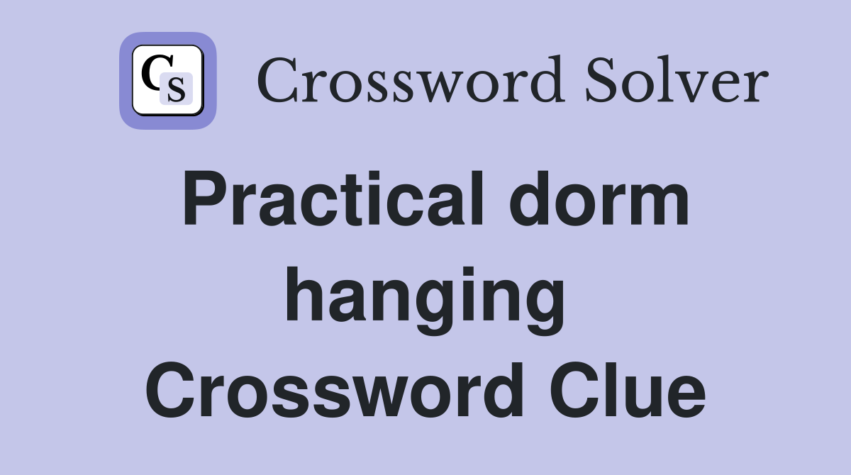 Practical dorm hanging Crossword Clue
