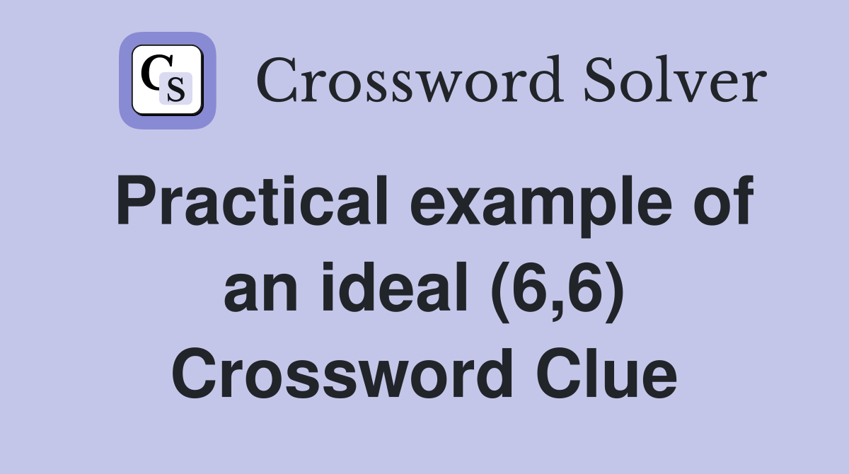 Practical example of an ideal (6,6) Crossword Clue
