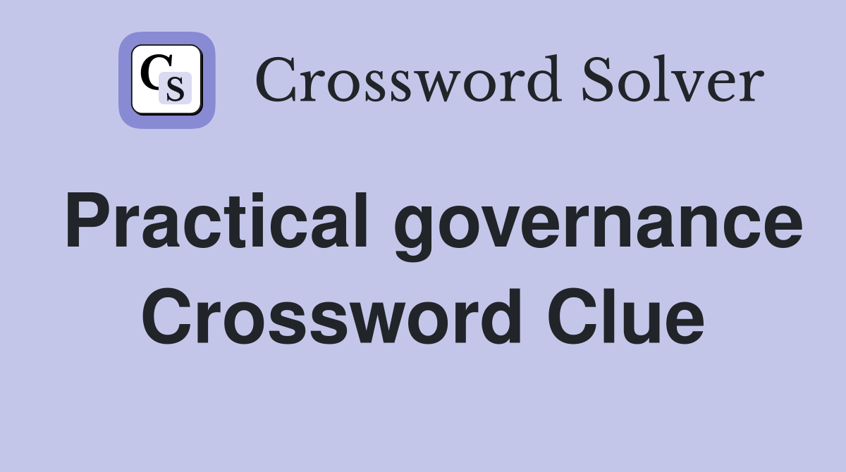 Practical governance Crossword Clue
