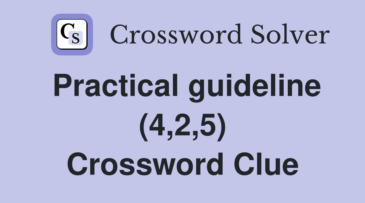 Practical guideline (4,2,5) Crossword Clue