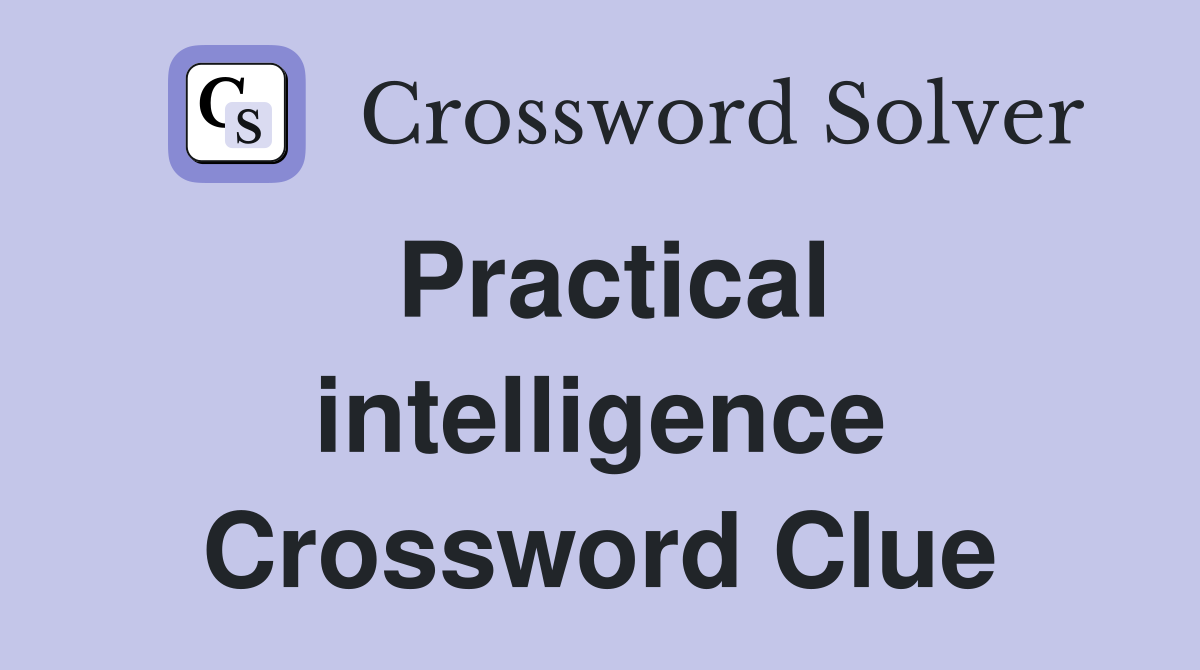 Practical intelligence Crossword Clue