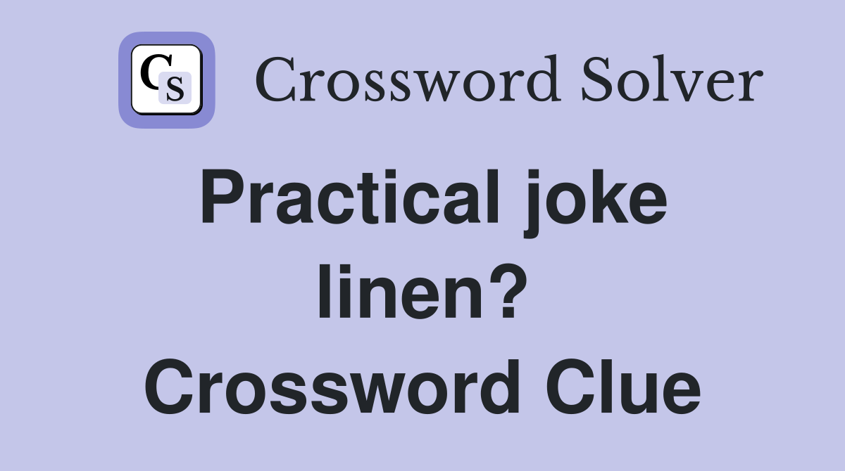 Practical joke linen? Crossword Clue