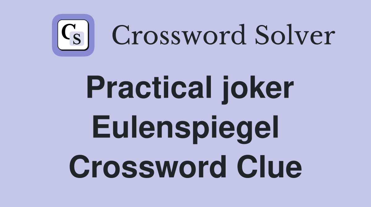 Practical joker Eulenspiegel Crossword Clue