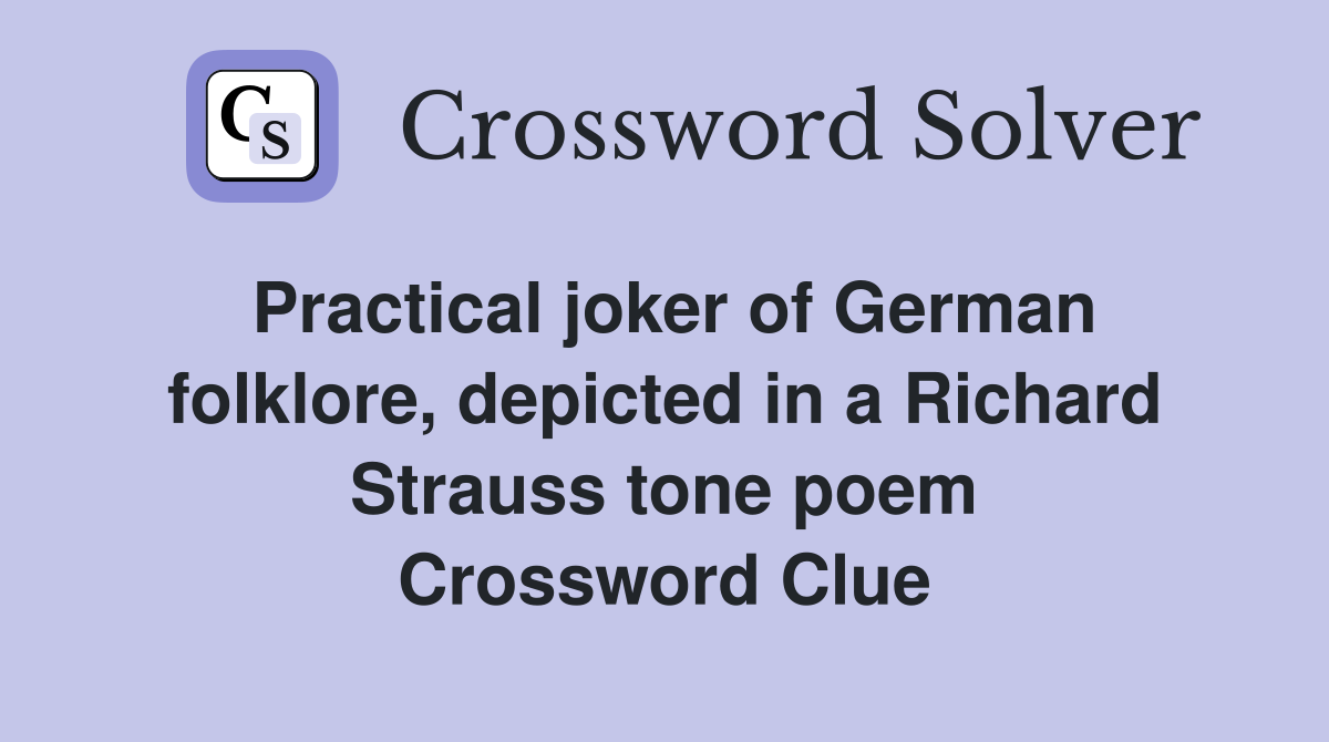 Practical joker of German folklore, depicted in a Richard Strauss tone poem Crossword Clue